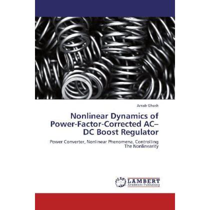 Nonlinear Dynamics of Power-Factor-Corrected AC DC Boost Regulator, Fachbücher