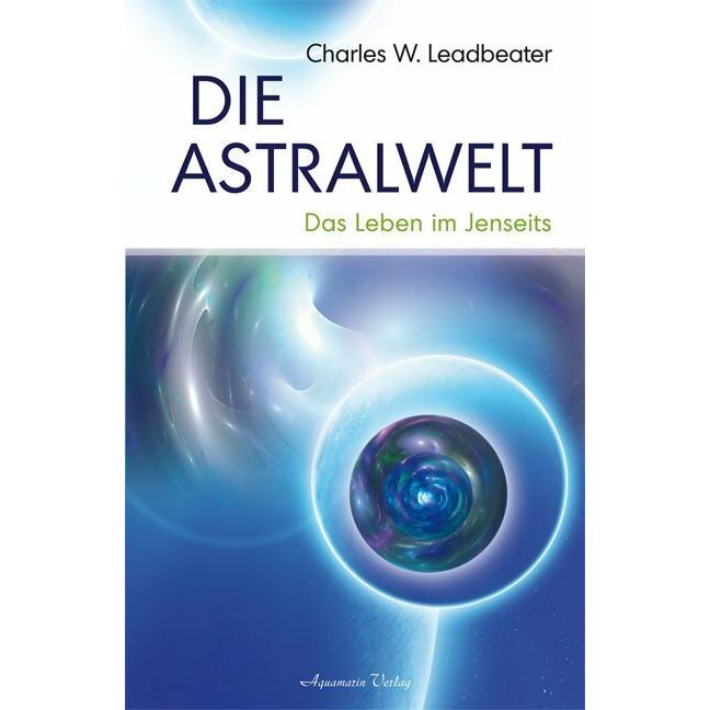 Die Astralwelt, Ratgeber von Charles W. Leadbeater