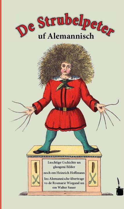 Produktbild Der Struwwelpeter auf Alemannisch (Deutsch, Heinrich Hoffmann, Rosmarie Wiegand, Walter Sauer, 2012)