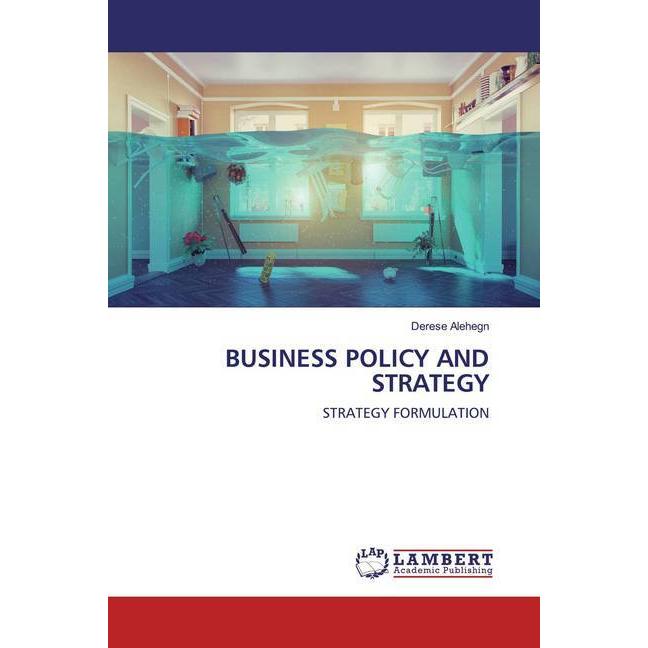 Business Policy And Strategy, Fachbücher von Derese Alehegn