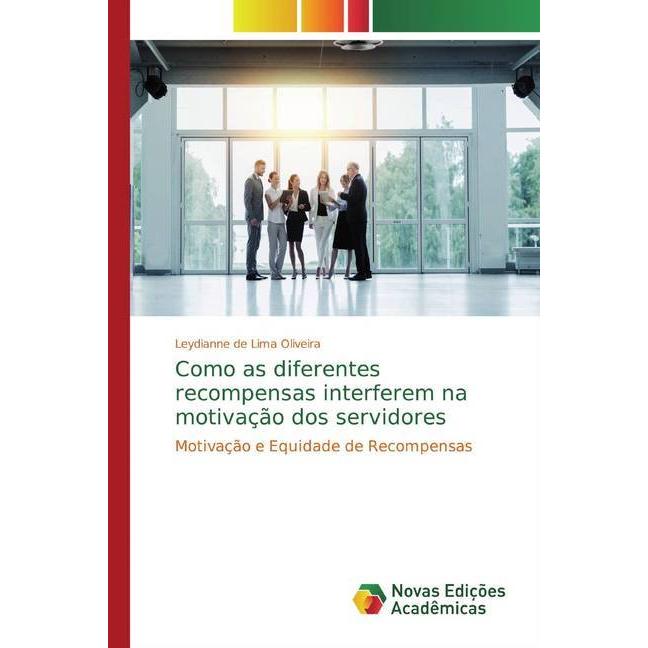 Como as diferentes recompensas interferem na motivação dos servidores, Fachbücher von Leydianne de Lima Oliveira