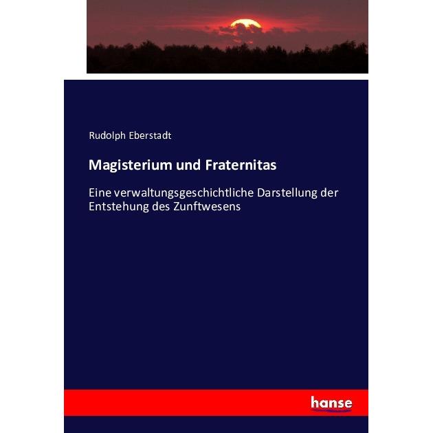Magisterium und Fraternitas, Fachbücher von Rudolph Eberstadt