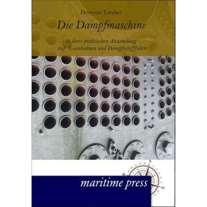 Die Dampfmaschine in ihrer praktischen Anwendung auf Eisenbahnen und Dampfschifffahrt, Ratgeber von Dionysius Lardner