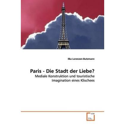 Paris - Die Stadt der Liebe?, Fachbücher von Ilka Lorenzen-Butzmann