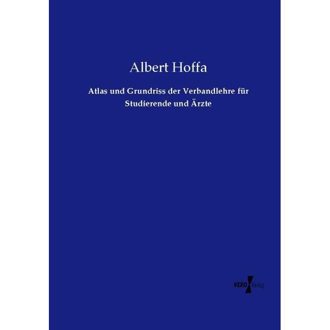 Atlas und Grundriss der Verbandlehre für Studierende und Ärzte, Fachbücher von Albert Hoffa
