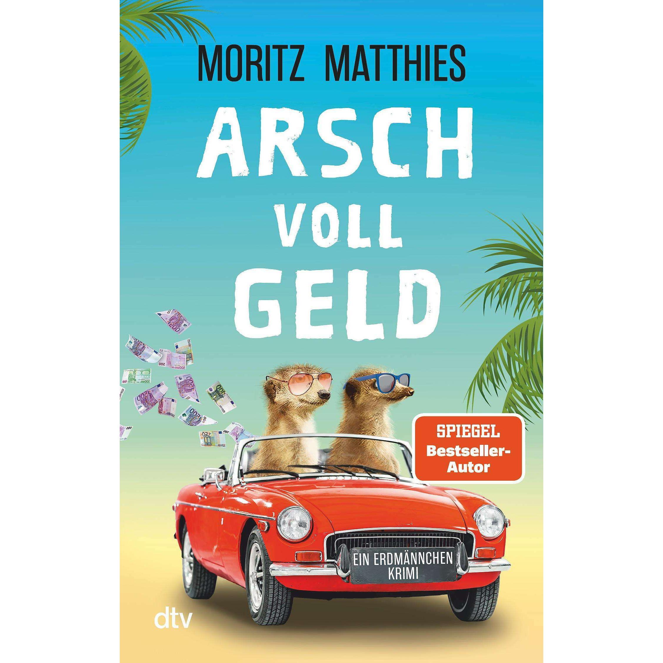 Arsch voll Geld, Belletristik von Moritz Matthies