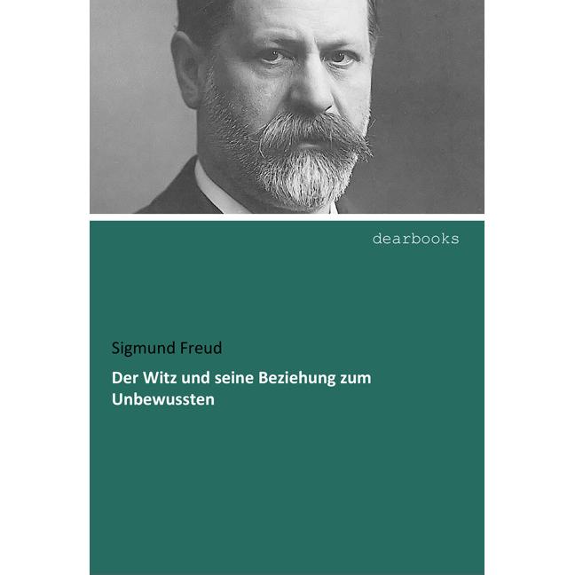 Der Witz und seine Beziehung zum Unbewussten, Fachbücher von Sigmund Freud