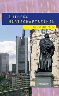 Produktbild Luthers Wirtschaftsethik (Deutsch, Hans-Jörn Prien, 2012)