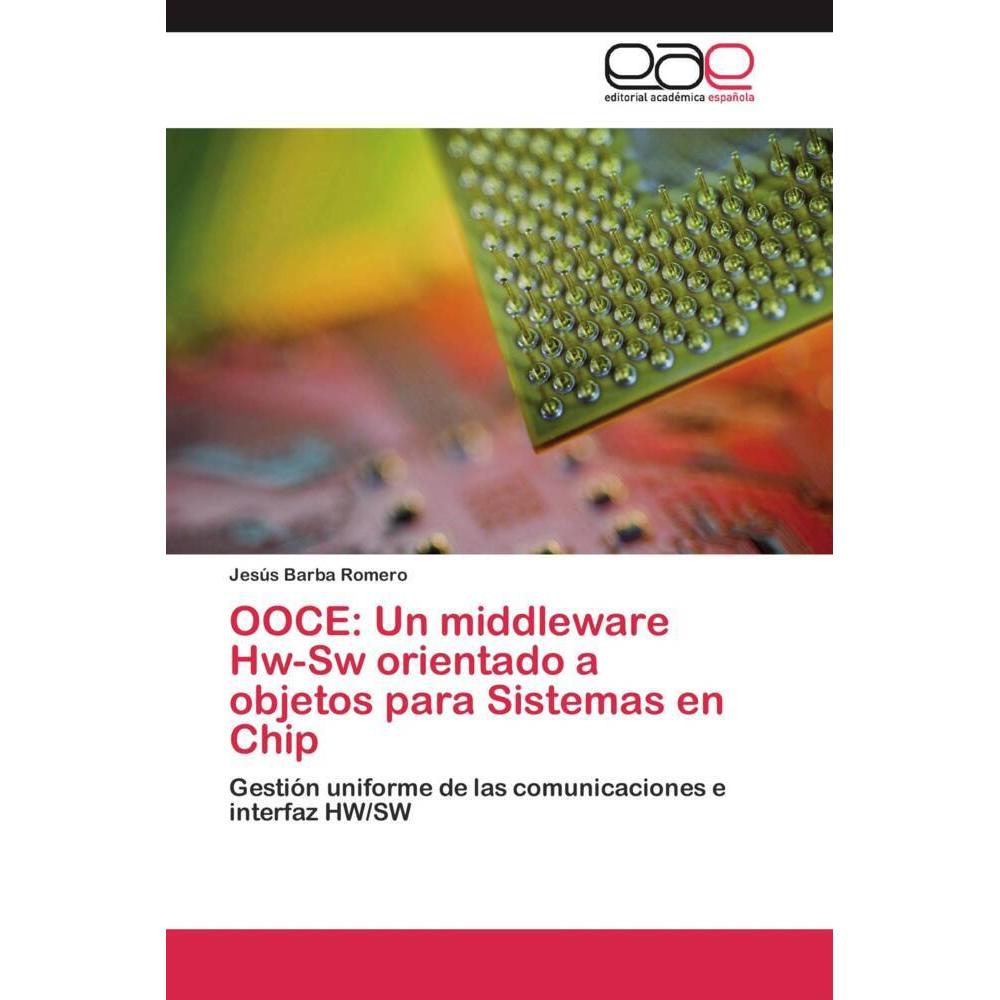 OOCE: Un middleware Hw-Sw orientado a objetos para Sistemas en Chip, Fachbücher