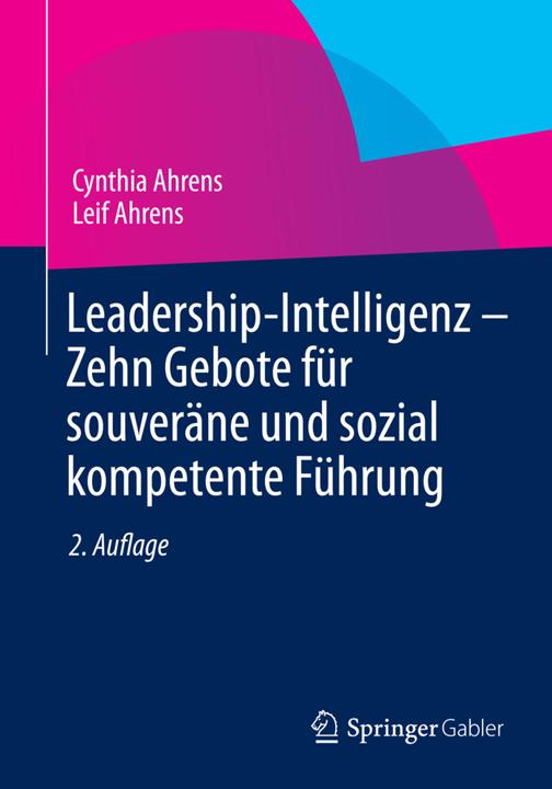 Produktbild Leadership-Intelligenz - Zehn Gebote für souveräne und sozial kompetente Führung (Deutsch, Cynthia Ahrens, Leif Ahrens, 2014)