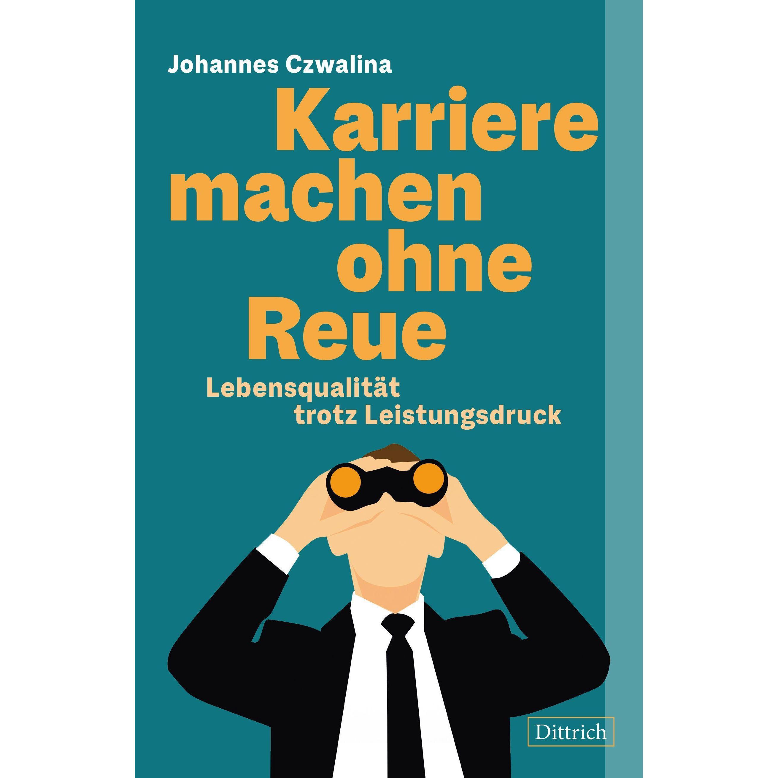 Karriere machen ohne Reue, Ratgeber von Johannes Czwalina