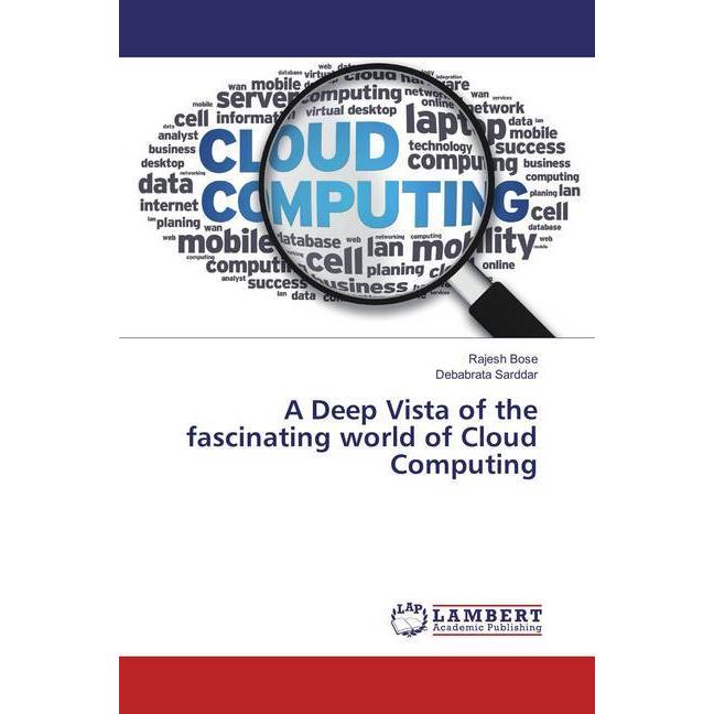A Deep Vista of the fascinating world of Cloud Computing, Fachbücher von Rajesh Bose, Debabrata Sarddar