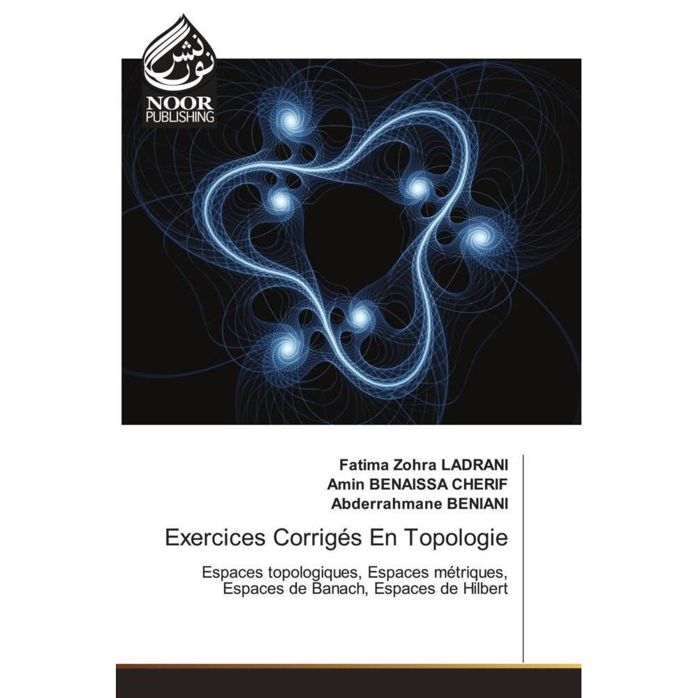 Exercices Corrigés En Topologie, Schulbücher von Fatima Zohra Ladrani, Amin Benaissa Cherif, Abderrahmane BENIANI
