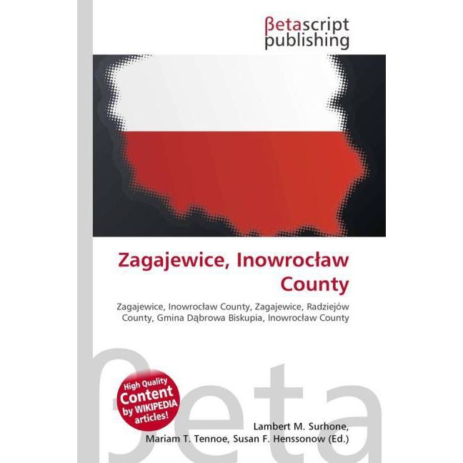 Zagajewice, Inowroc aw County, Fachbücher von Lambert M. Surhone, Miriam T. Timpledon, Susan F. Marseken