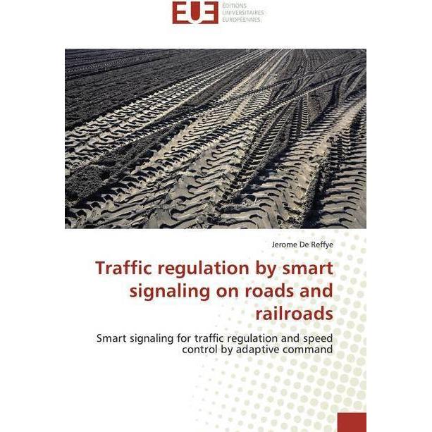 Traffic regulation by smart signaling on roads and railroads, Fachbücher von Jerome De Reffye