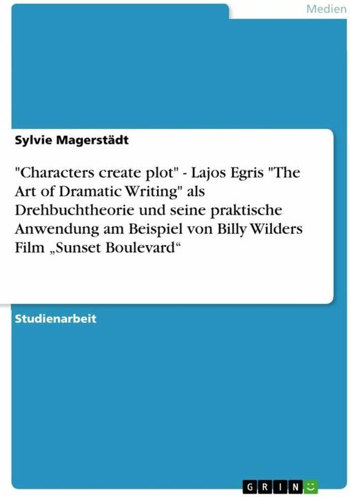 Produktbild 'Characters create plot' - Lajos Egris 'The Art of Dramatic Writing' als Drehbuchtheorie und se (Deutsch, 2002)