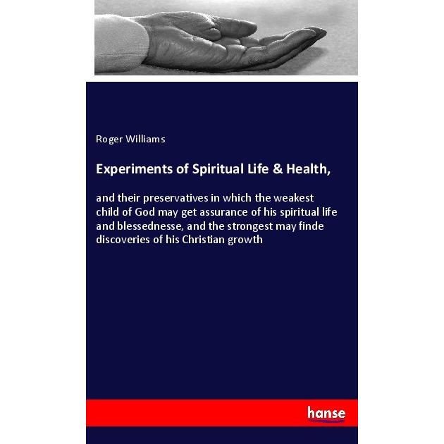 Experiments of Spiritual Life & Health, Sachbücher von Roger Williams