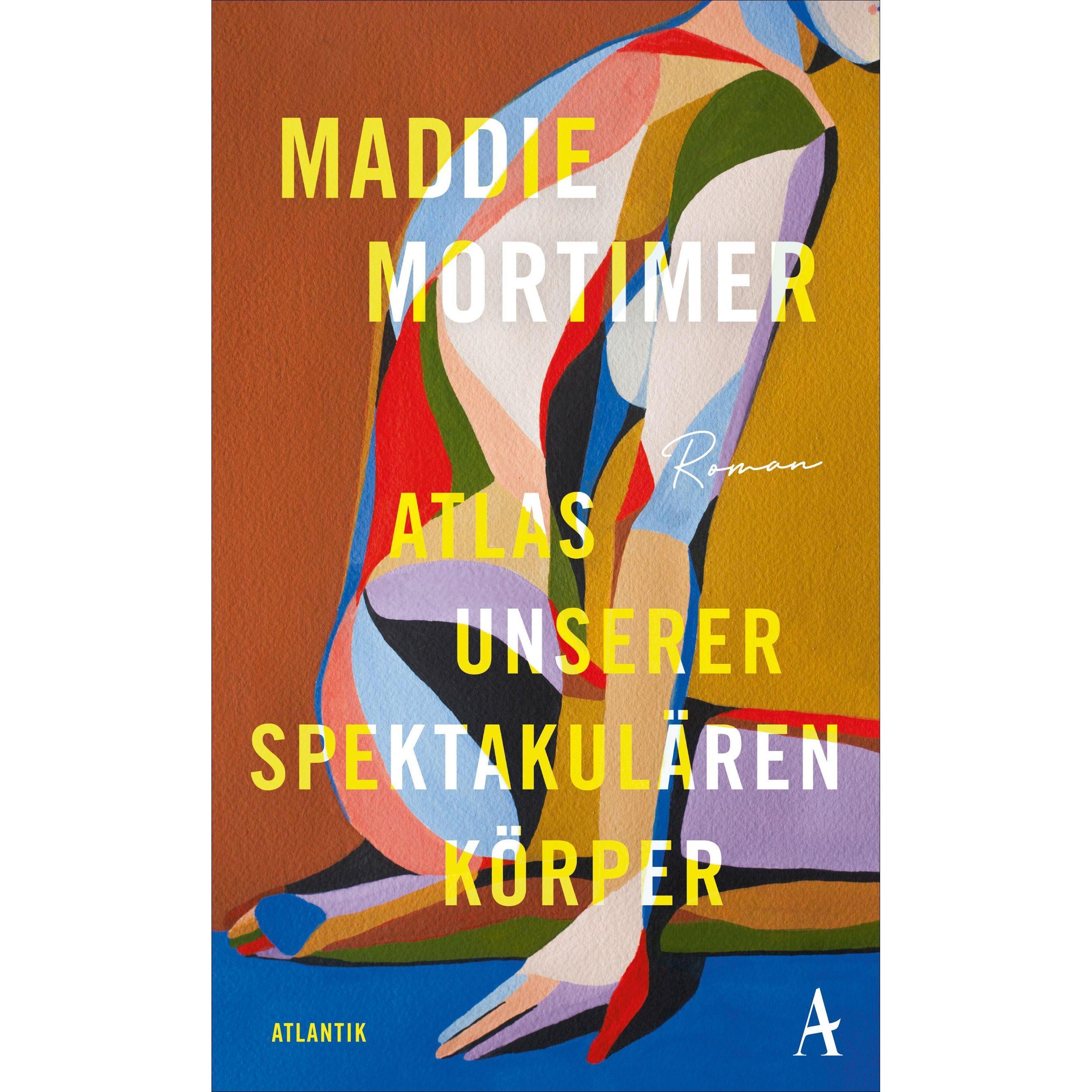 Atlas unserer spektakulären Körper, Belletristik von Maddie Mortimer