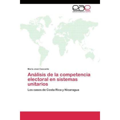 Análisis de la competencia electoral en sistemas unitarios, Fachbücher von María José Cascante