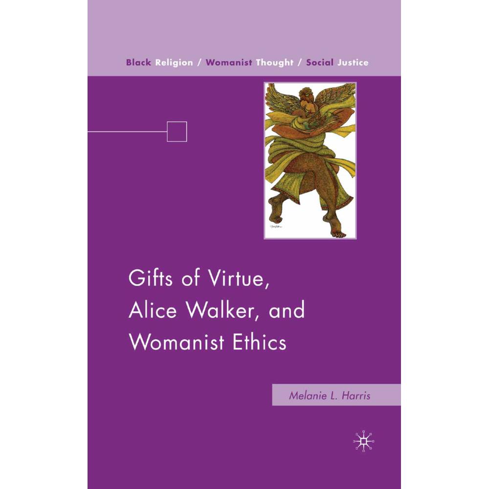 Gifts of Virtue, Alice Walker, and Womanist Ethics, Fachbücher von M. Harris