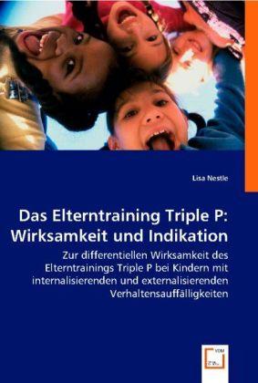 Actual product image Das Elterntraining Triple P: Wirksamkeit und Indikation (German, Lisa Nestle, 2008)