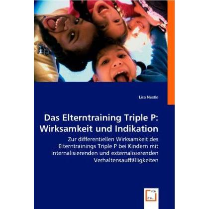 Das Elterntraining Triple P: Wirksamkeit und Indikation, Fachbücher