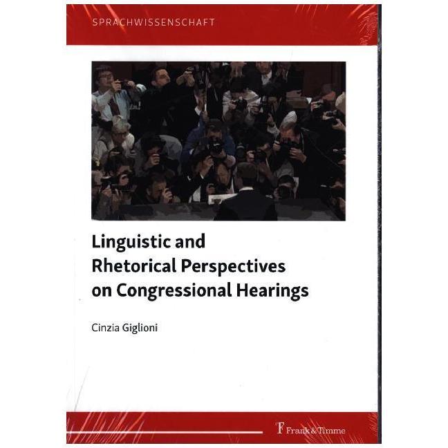 Linguistic and Rhetorical Perspectives on Congressional Hearings, Fachbücher von Cinzia Giglioni