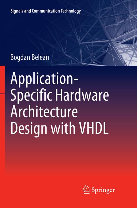 Application-Specific Hardware Architecture Design with VHDL (Englisch, Bogdan Belean, 2018)