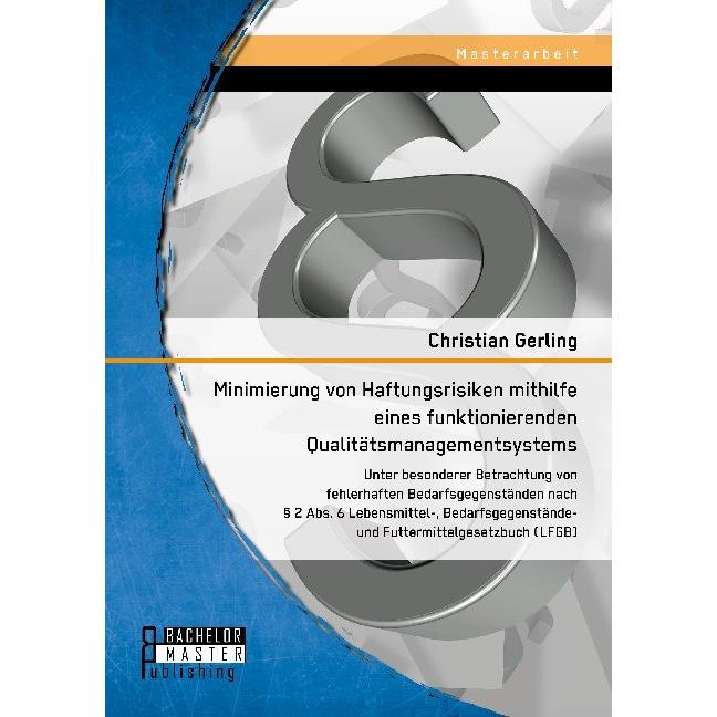 Minimierung von Haftungsrisiken mithilfe eines funktionierenden Qualitätsmanagementsystems unter bes, Fachbücher von Chr...