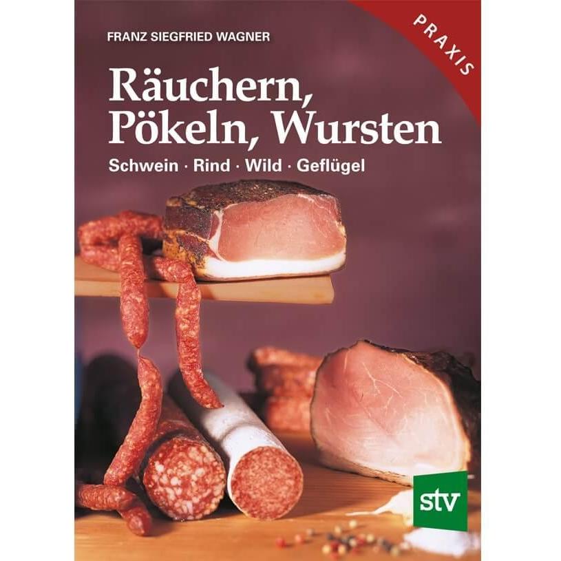 Räuchern, Pökeln, Wursten, Ratgeber von Franz S. Wagner