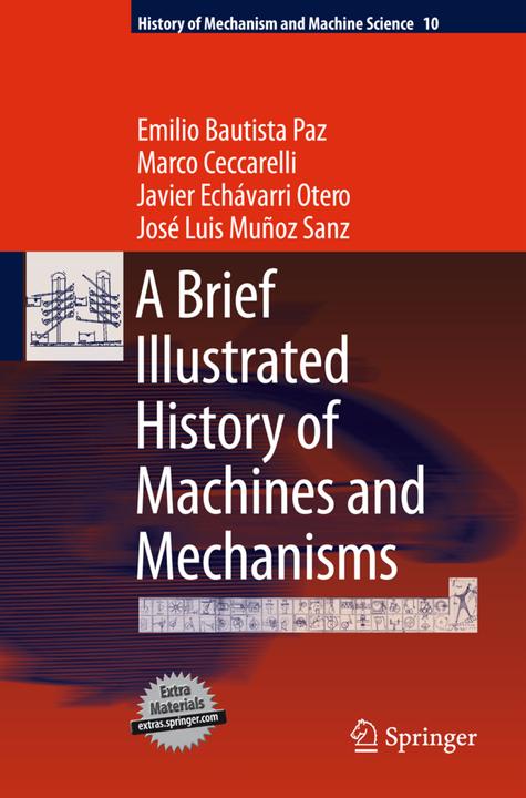 Produktbild A Brief Illustrated History of Machines and Mechanisms (Englisch, Emilio Bautista Paz, Javier Echávarri Otero, José Luis Muñoz Sanz, Marco Ceccarelli, 2013)