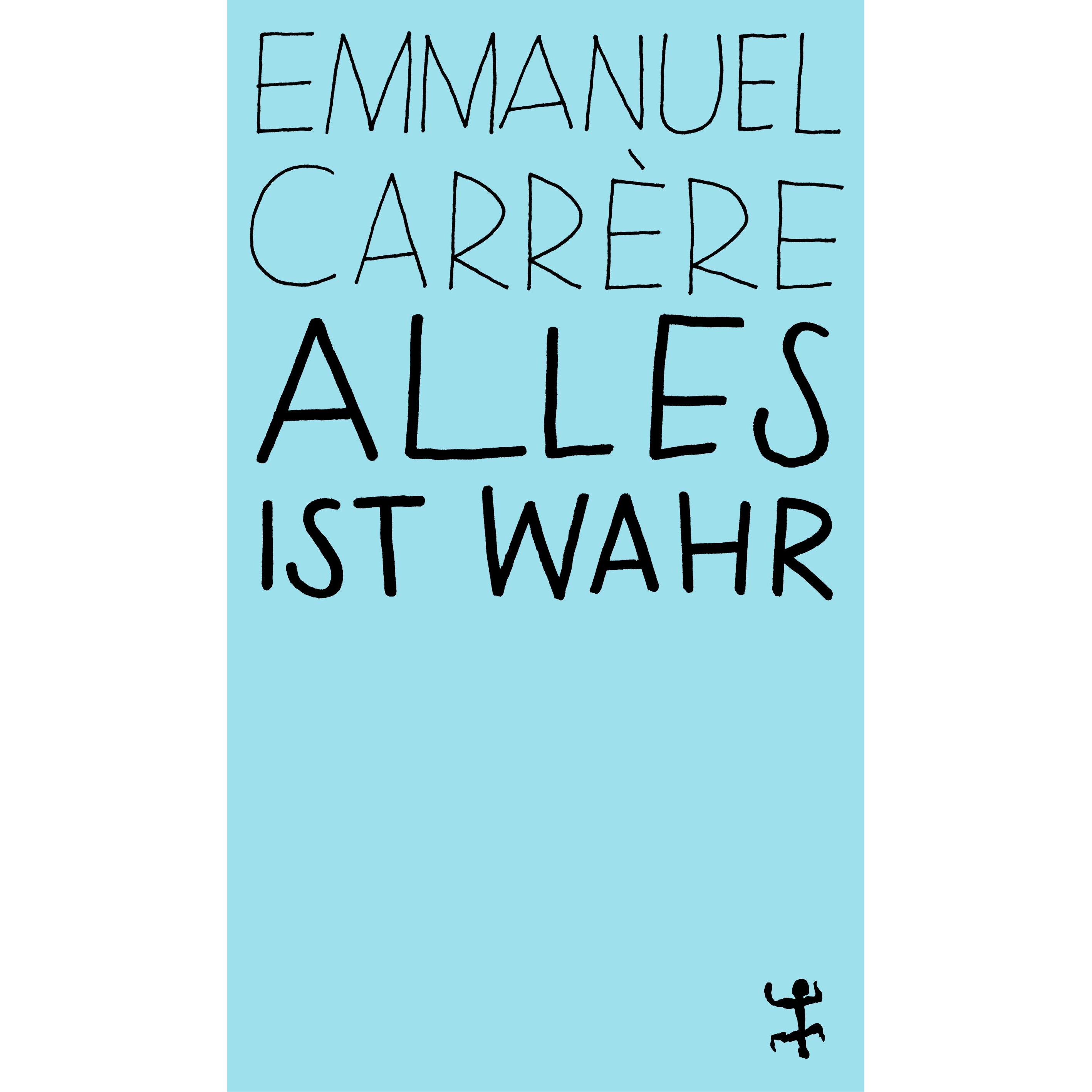 Alles ist wahr, Belletristik von Claudia Hamm, Emmanuel Carrere