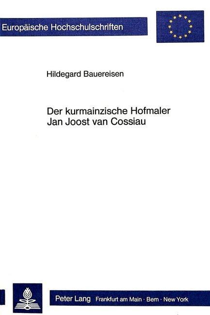 Produktbild Der kurmainzische Hofmaler Jan Joost van Cossiau (Deutsch, Hildegard Bauereisen, 1986)