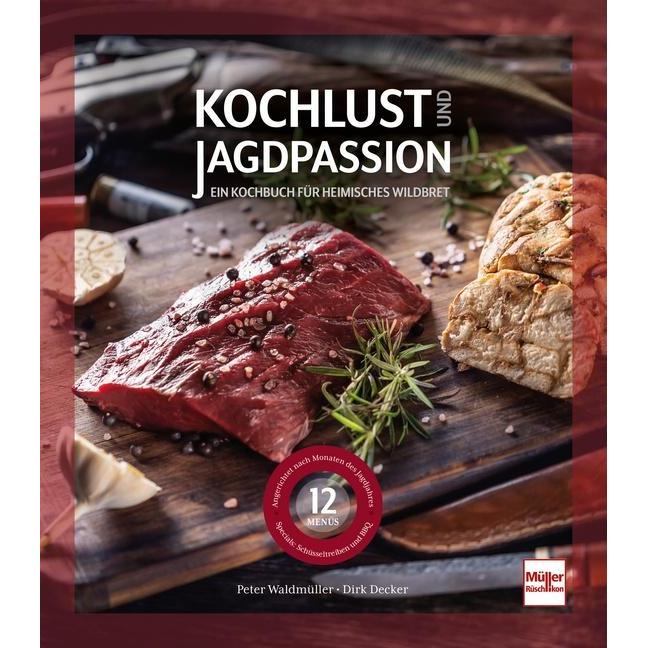 Kochlust und Jagdpassion, Ratgeber von Dirk Decker, Peter Waldmüller