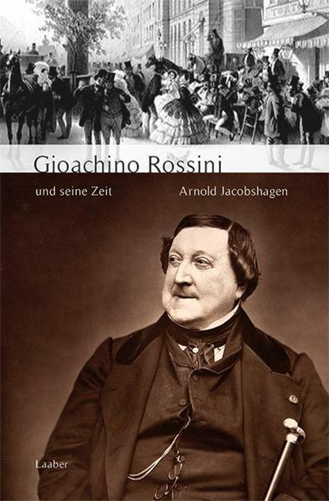 Produktbild Gioachino Rossini und seine Zeit (Deutsch, Arnold Jacobshagen, 2015)