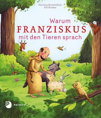 Produktbild Warum Franziskus mit den Tieren sprach (Deutsch, Martina Steinkühler, 2014)