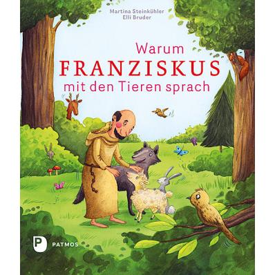 Warum Franziskus mit den Tieren sprach, Fachbücher von Martina Steinkühler