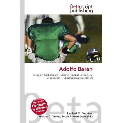 Adolfo Barán, Ratgeber von Lambert M. Surhone, Mariam T. Tennoe, Susan F. Henssonow