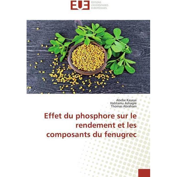 Effet du phosphore sur le rendement et les composants du fenugrec, Fachbücher von Thomas Abraham, Habtamu Ashagre, Abebe...