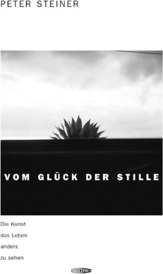 Produktbild Vom Glück der Stille (Deutsch, Peter Steiner, 2007)