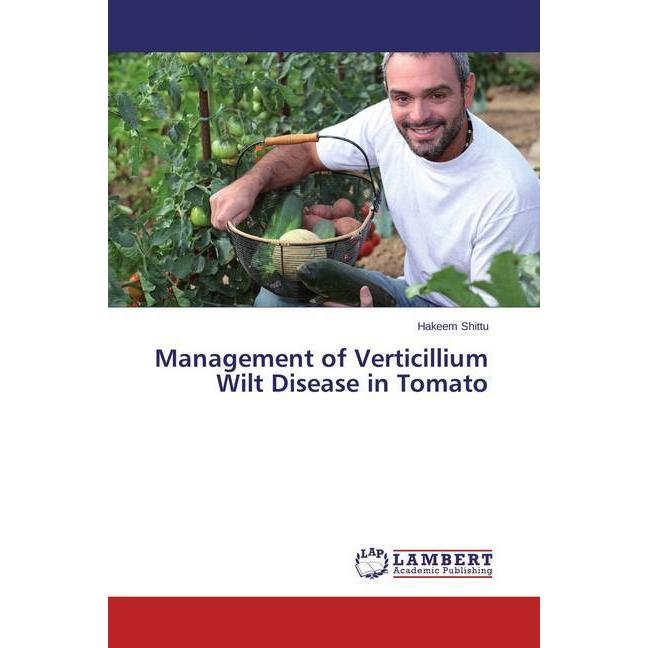 Management of Verticillium Wilt Disease in Tomato, Fachbücher von Hakeem Shittu