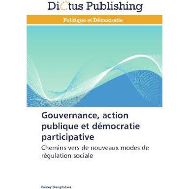 Gouvernance, action publique et démocratie participative, Fachbücher von Fweley Diangitukwa