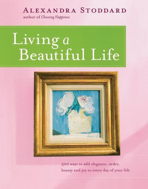 Produktbild Living a Beautiful Life (Englisch, Alexandra Stoddard, 2004)
