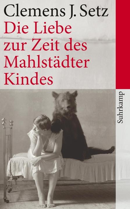 Produktbild Die Liebe zur Zeit des Mahlstädter Kindes (Deutsch, Clemens J. Setz, 2012)