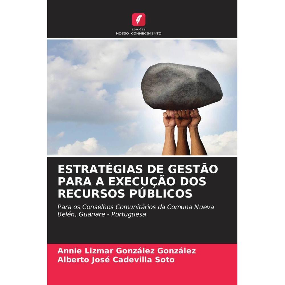 Estratégias De Gestão Para A Execução Dos Recursos Públicos, Fachbücher von Alberto José Cadevilla Soto, Annie Lizmar Go...