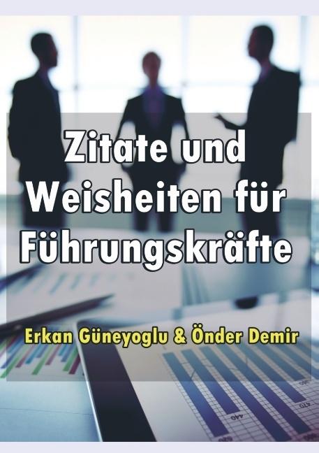 Produktbild Zitate und Weisheiten für Führungskräfte (Deutsch, Erkan Güneyoglu, Önder Demir, 2024)
