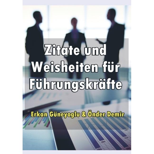 Zitate und Weisheiten für Führungskräfte, Fachbücher von Erkan Güneyoğlu Önder Demir