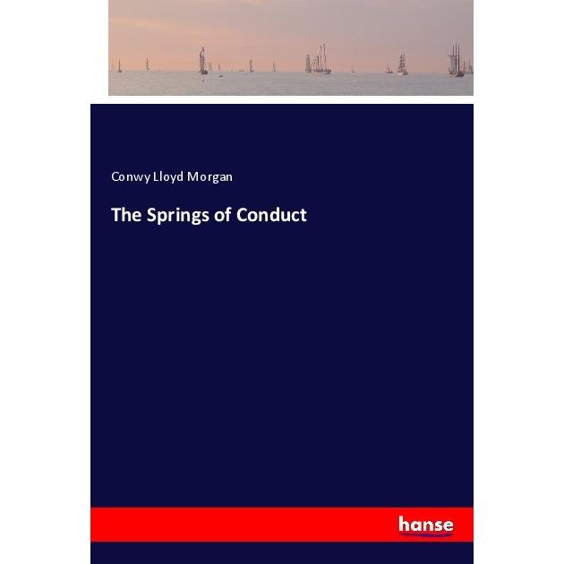 The Springs of Conduct, Belletristik von Conwy Lloyd Morgan