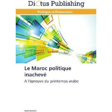Le Maroc politique inachevé, Fachbücher von Najib Bensbia