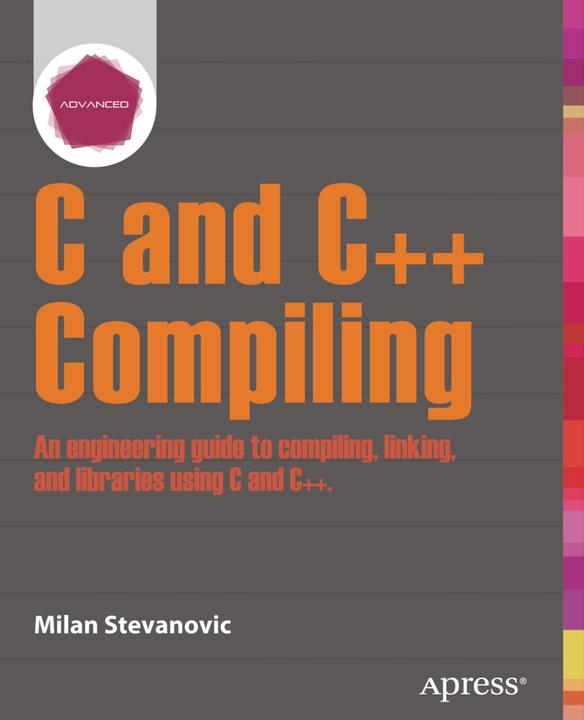 Produktbild Advanced C and C++ Compiling (Englisch, Milan Stevanovic, 2014)